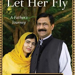 Let Her Fly: A Father's Journey by Yousafzai, Ziauddin