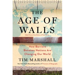 The Age of Walls: How Barriers Between Nations Are Changing Our World (Politics of Place) by Marshall, Tim-Hardback