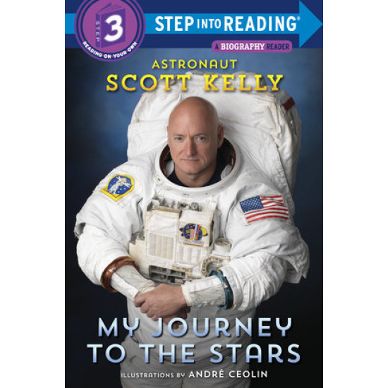 My Journey to the Stars (Step into Reading, Step 3) by Kelly, Scott My Journey to the Stars (Step into Reading, Step 3) by Kelly, Scott