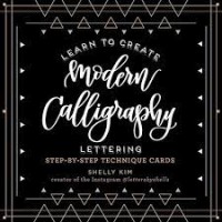 Learn to Create Modern Calligraphy Lettering: Step-By-Step Technique Cards by Kim, Shelly- box set