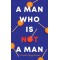 A Man Who Is Not A Man By Thando Mgqolozana