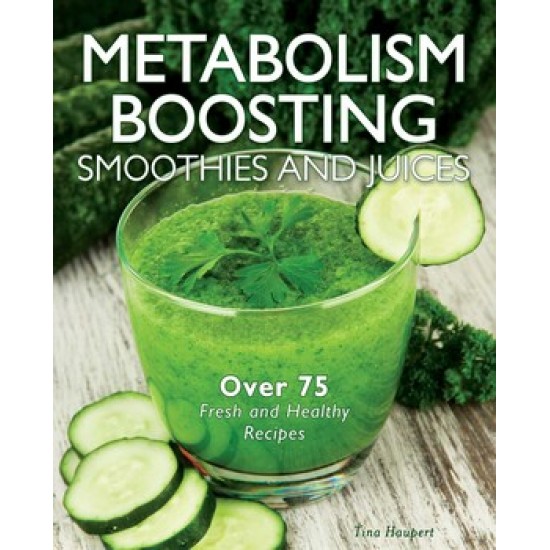 Metabolism Boosting Smoothies and Juices by Haupert, Tina- Hardcover and Spiral binding