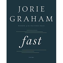Fast: Poems (Winner of Pulitzer Prize) by Graham, Jorie- Hardcover