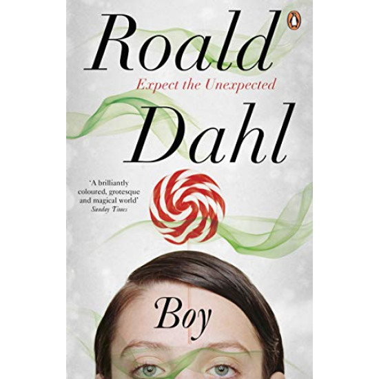 Boy: Expect the Unexpected by Dahl, Roald Boy: Expect the Unexpected by Dahl, Roald