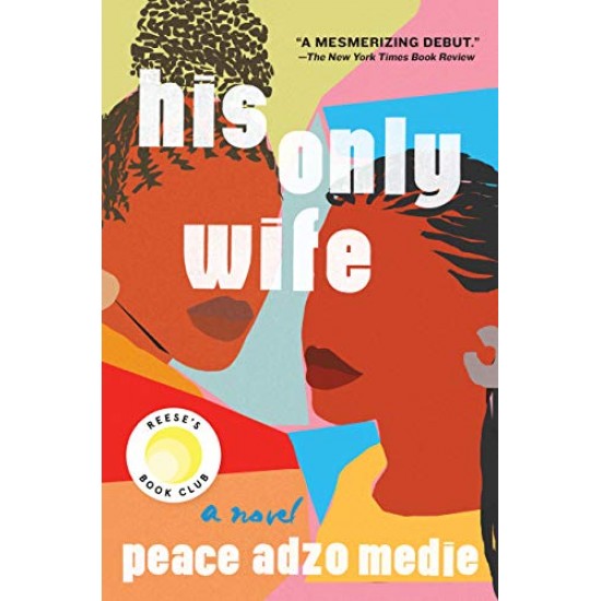 His Only Wife by Peace Adzo Medie - Hardcover