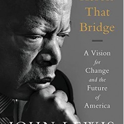 Across That Bridge: A Vision for Change and the Future of America by Lewis, John