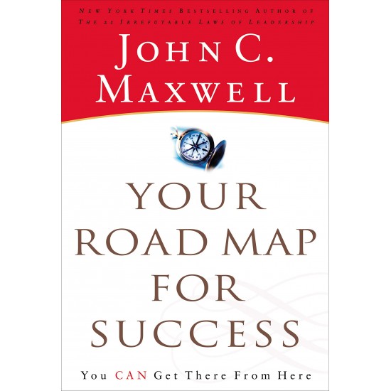Your Road Map for Success: You Can Get There from Here by Maxwell, John C.
