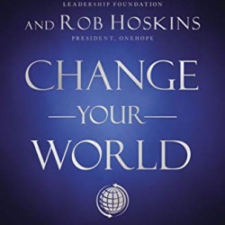 Change Your World: How Anyone, Anywhere Can Make a Difference by Hoskins, Rob-Hardcover