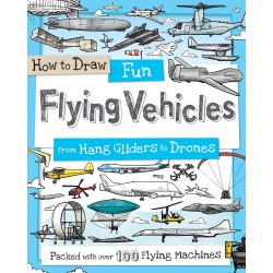 How to Draw Fun Flying Vehicles: From Hang Gliders to Drones (How to Draw Series)