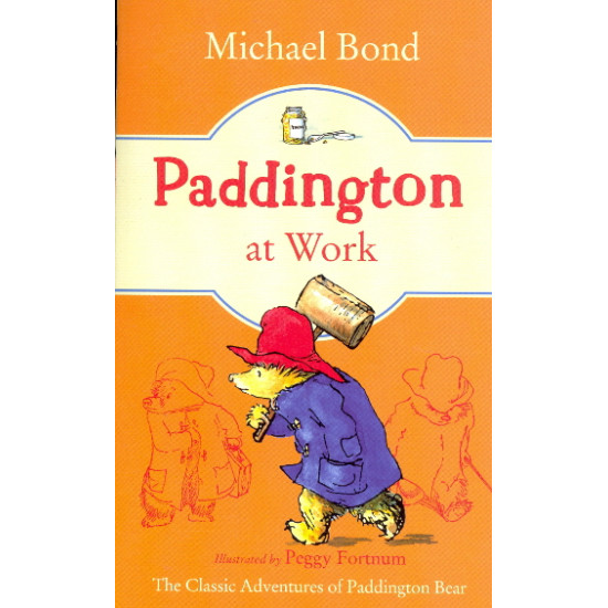 Paddington at Work (Paddington, Bk. 7) by Bond, Michael