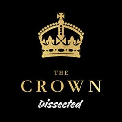 The Crown Dissected (Season 1, 2 and 3) by Vickers, Hugo