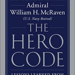 The Hero Code: Lessons Learned from Lives Well Lived by McRaven, William H.-Hardcover