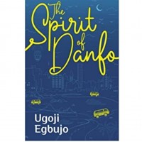 The Spirit Of Danfo by Ugoji Egbujo - Paperback