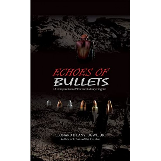 Echoes of Bullets by Leonard Ugwu - Paperback