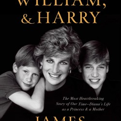 Diana, William, and Harry: The Heartbreaking Story of a Princess and Mother by James Patterson , Chris Mooney - Hardcover - August 15, 2022