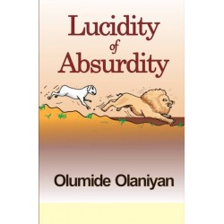 Lucidity of Absurdity Olumide Olaniyan - Paperback 