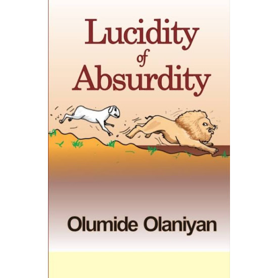 Lucidity of Absurdity Olumide Olaniyan - Paperback 