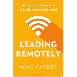Leading Remotely: Achieving Success in a Globally Connected World by Mike Parkes - Paperback