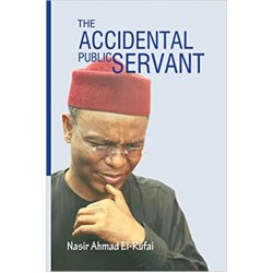 The Accidental Public Servant by Nasir Ahmad el-Rufai - Paperback