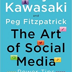 The Art of Social Media: Power Tips for Power Users by Guy Kawasaki & Peg Fitzpatrick - Hardback