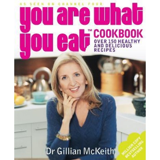 You Are What You Eat Cookbook: Over 150 Healthy and Delicious Recipes