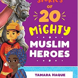Stories of 20 Mighty Muslim Heroes by Tamara Haque - Paperback