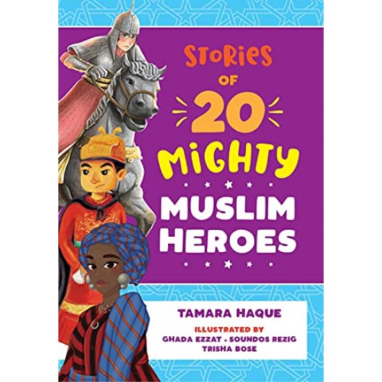 Stories of 20 Mighty Muslim Heroes by Tamara Haque - Paperback
