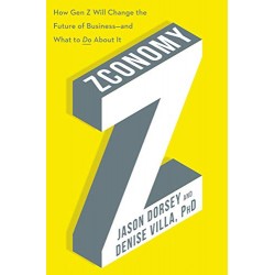 Zconomy: How Gen Z Will Change the Future of Business - and What to Do About It by Dorsey, Jason-Hardback