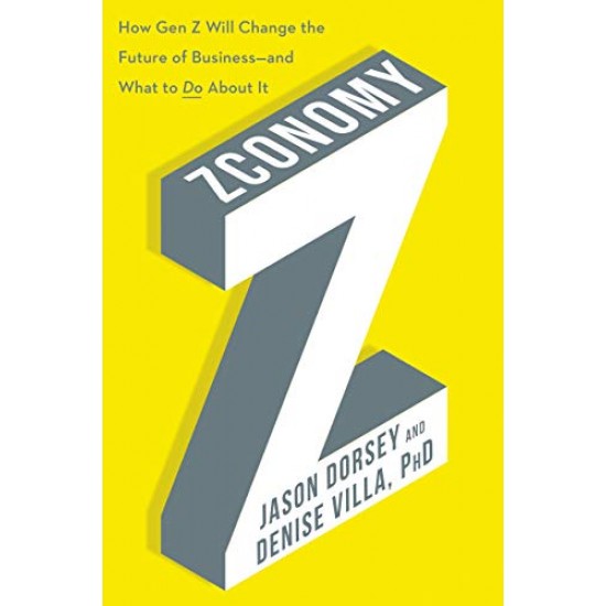 Zconomy: How Gen Z Will Change the Future of Business - and What to Do About It by Dorsey, Jason-Hardback