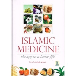 Islamic Medicine The Key To A Better Life by Yusuf Al Hajj Ahmad - Hardback