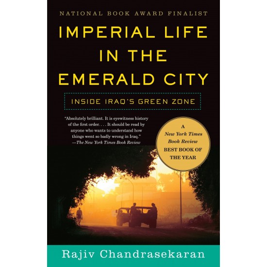 Imperial Life in the Emerald City: Inside Iraq's Green Zone by Chandrasekaran, Rajiv