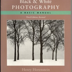 Black & White Photography: A Basic Manual  (Third Revised Edition) by Horenstein, Henry-Softcover