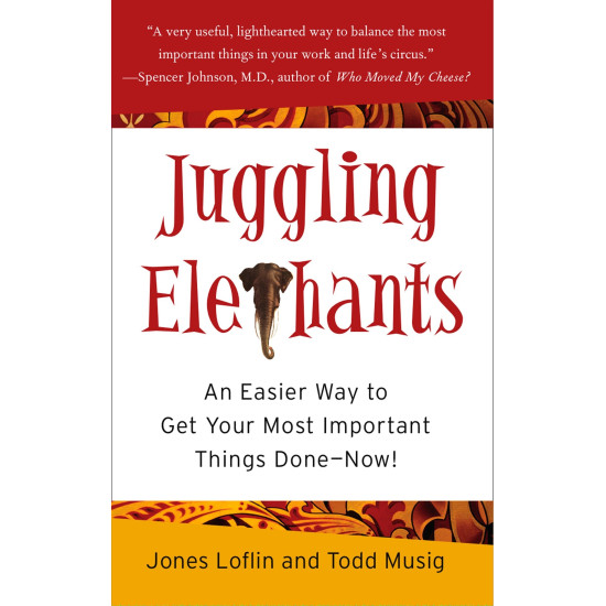Juggling Elephants: An Easier Way to Get Your Big, Most Important Things Done--Now! by Loflin, Jones-Hardcover Juggling Elephants: An Easier Way to Get Your Big, Most Important Things Done--Now! by Loflin, Jones-Hardcover