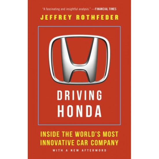 Driving Honda: Inside the World's Most Innovative Car Company by Rothfeder, Jeffrey-Paperback
