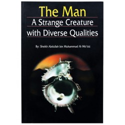 The Man: A Strange Creature With Diverse Qualities By Sheikh Abdullah Bin Al-Mo'Taz - Paperback
