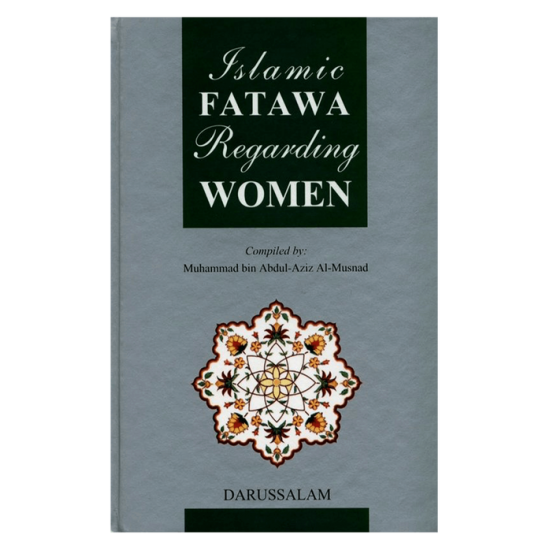 Islamic Fatawa Regarding Women by Muhammad Bin Abdul-Aziz Al-Musnad - Hardback