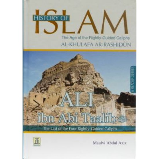 History of Islam - Ali bin Abi Talib by Maulvi Abdul Aziz - Hardback