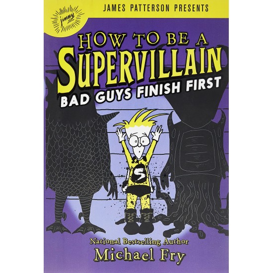 Bad Guys Finish First (How to Be a Supervillian, Bk. 3) by Fry, Michael-Hardcover