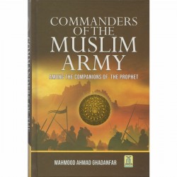 Commanders of the Muslim Army by Mahmood Ahmad Ghadanfar - Hardback