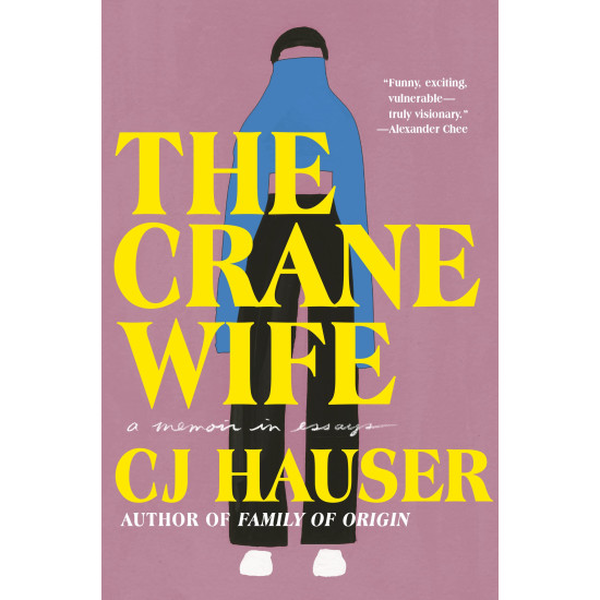 The Crane Wife: A Memoir in Essays by CJ Hauser - Hardback July 12, 2022