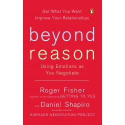 Beyond Reason: Using Emotions as You Negotiate by Fisher, Roger