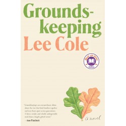 Groundskeeping by Cole, Lee -Hardcover - March 1, 2022