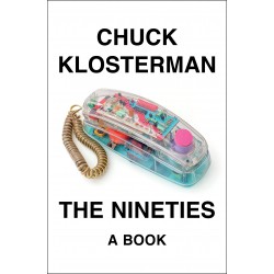 The Nineties: A Book by Klosterman, Chuck-Hardcover-February 08, 2022