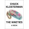 The Nineties: A Book by Klosterman, Chuck-Hardcover-February 08, 2022