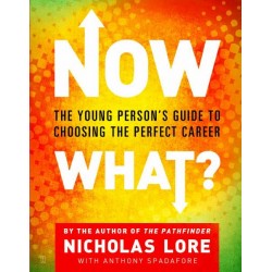 Now What? The Young Person's Guide to Choosing the Perfect Career by Lore, Nicholas