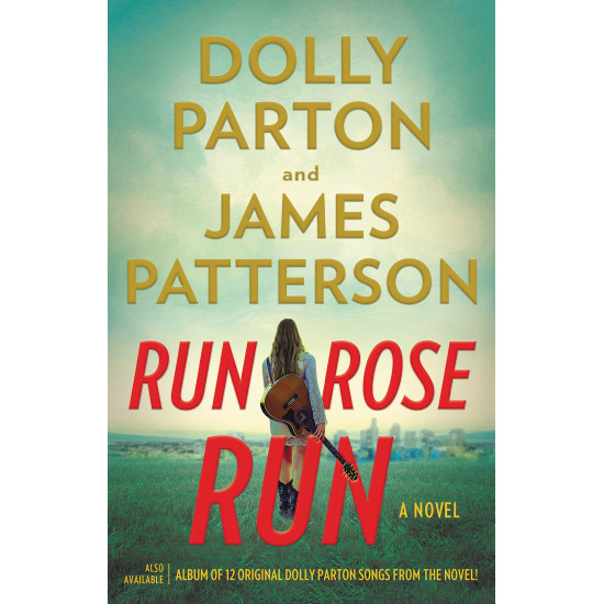 Run, Rose, Run by James Patterson, Dolly Parton- Hardcover- March 07 2022 Run, Rose, Run by James Patterson, Dolly Parton- Hardcover- March 07 2022