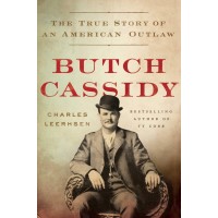 Butch Cassidy: The True Story of an American Outlaw by Leerhsen, Charles-hardcover