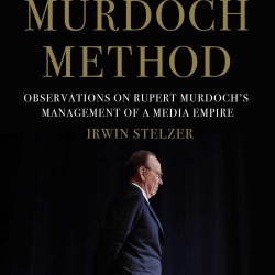 The Murdoch Method: Observations on Rupert Murdoch's Management of a Media Empire by Stelzer, Irwin-Hardcover