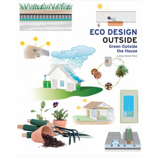 Eco Design Outside: Green Outside the House by Perez, Lorena Farras