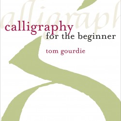 Calligraphy for the Beginner by Gourdie, Tom-Paperback